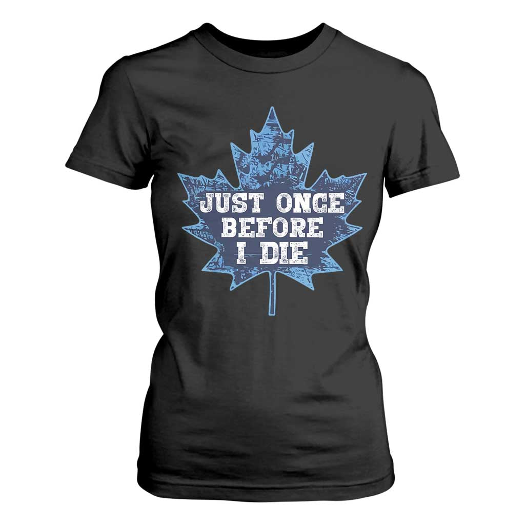 Vintage Canada Hockey T Shirt For Women Toronto Just Once Before I Die Maple Leafs TS10 Black Print Your Wear