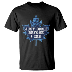 Vintage Canada Hockey T Shirt Toronto Just Once Before I Die Maple Leafs TS10 Black Print Your Wear