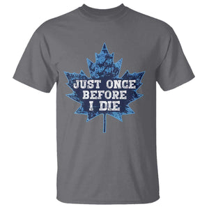 Vintage Canada Hockey T Shirt Toronto Just Once Before I Die Maple Leafs TS10 Charcoal Print Your Wear