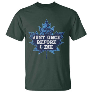 Vintage Canada Hockey T Shirt Toronto Just Once Before I Die Maple Leafs TS10 Dark Forest Green Print Your Wear