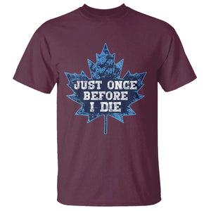 Vintage Canada Hockey T Shirt Toronto Just Once Before I Die Maple Leafs TS10 Maroon Print Your Wear
