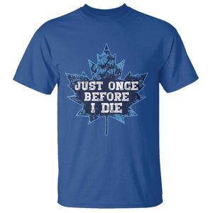 Vintage Canada Hockey T Shirt Toronto Just Once Before I Die Maple Leafs TS10 Royal Blue Print Your Wear