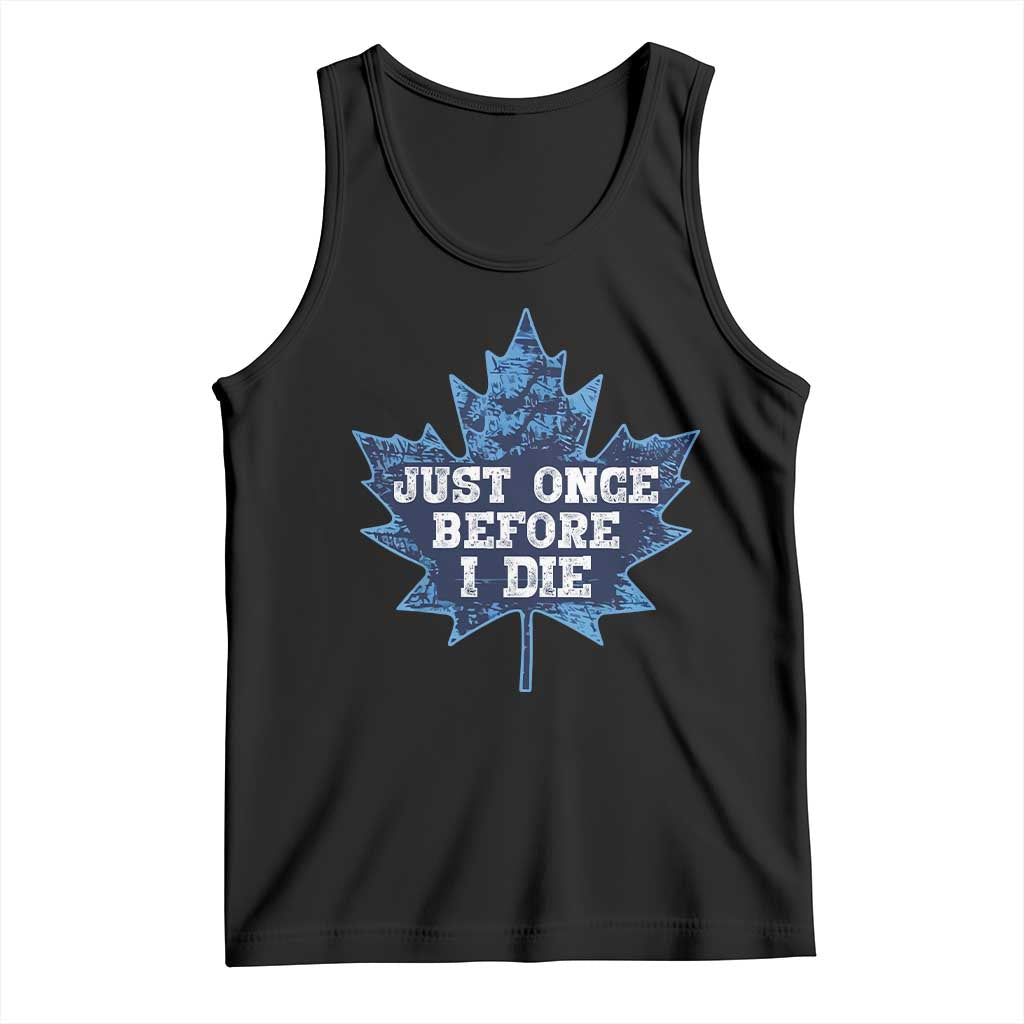 Vintage Canada Hockey Tank Top Toronto Just Once Before I Die Maple Leafs TS10 Black Print Your Wear