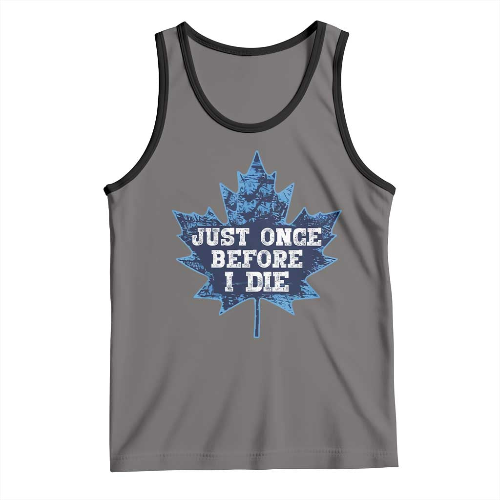 Vintage Canada Hockey Tank Top Toronto Just Once Before I Die Maple Leafs TS10 Deep Heather Black Print Your Wear