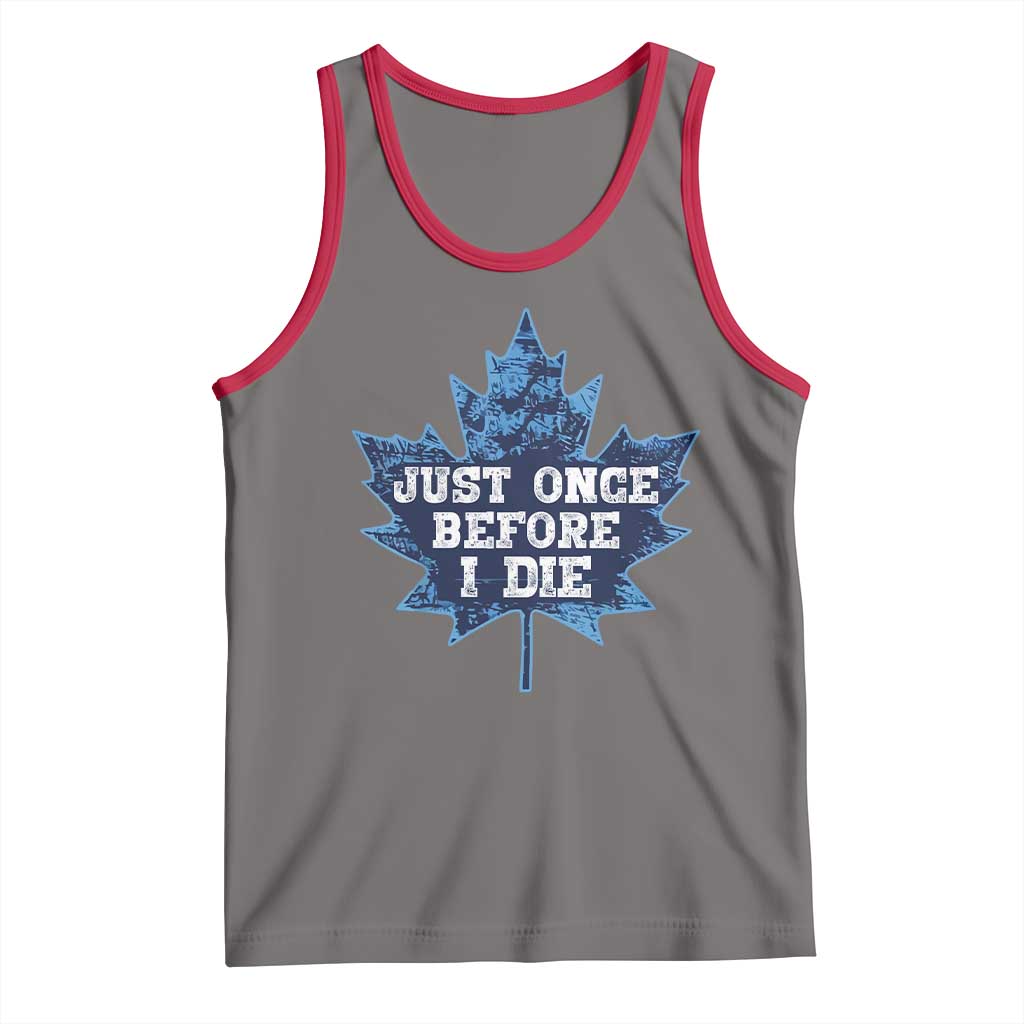 Vintage Canada Hockey Tank Top Toronto Just Once Before I Die Maple Leafs TS10 Deep Heather Red Print Your Wear