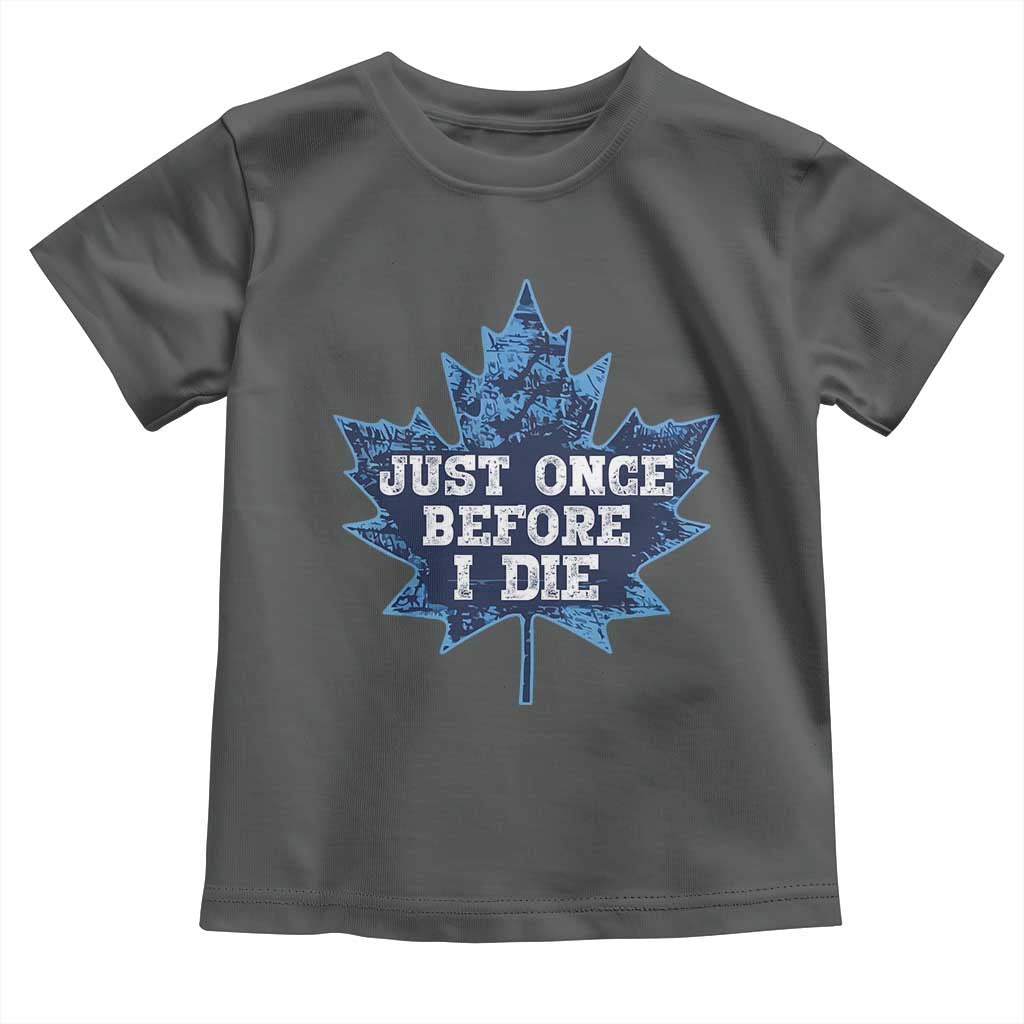 Vintage Canada Hockey Toddler T Shirt Toronto Just Once Before I Die Maple Leafs TS10 Dark Heather Print Your Wear