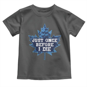 Vintage Canada Hockey Toddler T Shirt Toronto Just Once Before I Die Maple Leafs TS10 Dark Heather Print Your Wear