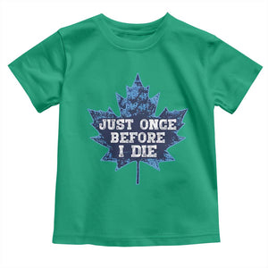 Vintage Canada Hockey Toddler T Shirt Toronto Just Once Before I Die Maple Leafs TS10 Irish Green Print Your Wear