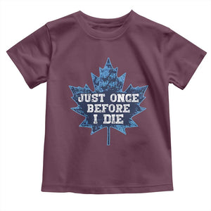 Vintage Canada Hockey Toddler T Shirt Toronto Just Once Before I Die Maple Leafs TS10 Maroon Print Your Wear