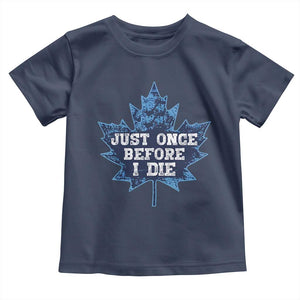 Vintage Canada Hockey Toddler T Shirt Toronto Just Once Before I Die Maple Leafs TS10 Navy Print Your Wear