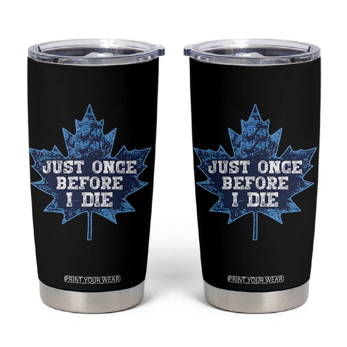 Vintage Canada Hockey Tumbler Cup Toronto Just Once Before I Die Maple Leafs TS10 Black Print Your Wear