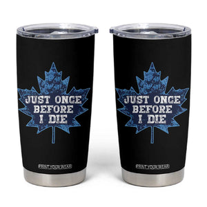 Vintage Canada Hockey Tumbler Cup Toronto Just Once Before I Die Maple Leafs TS10 Black Print Your Wear