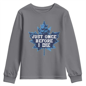 Vintage Canada Hockey Youth Sweatshirt Toronto Just Once Before I Die Maple Leafs TS10 Charcoal Print Your Wear