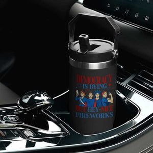 Vintage Feminist Americana Flip Straw Tumbler Democracy Is Dying But Hey Nice Fireworks Funny 4th Of July TS02 Print Your Wear
