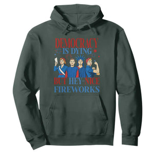 Vintage Feminist Americana Hoodie Democracy Is Dying But Hey Nice Fireworks Funny 4th Of July TS02 Dark Forest Green Print Your Wear