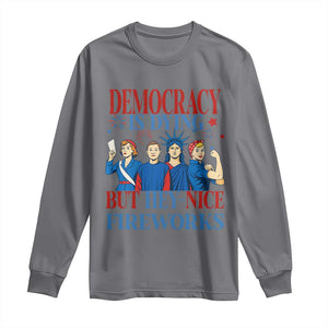 Vintage Feminist Americana Long Sleeve Shirt Democracy Is Dying But Hey Nice Fireworks Funny 4th Of July TS02 Charcoal Print Your Wear
