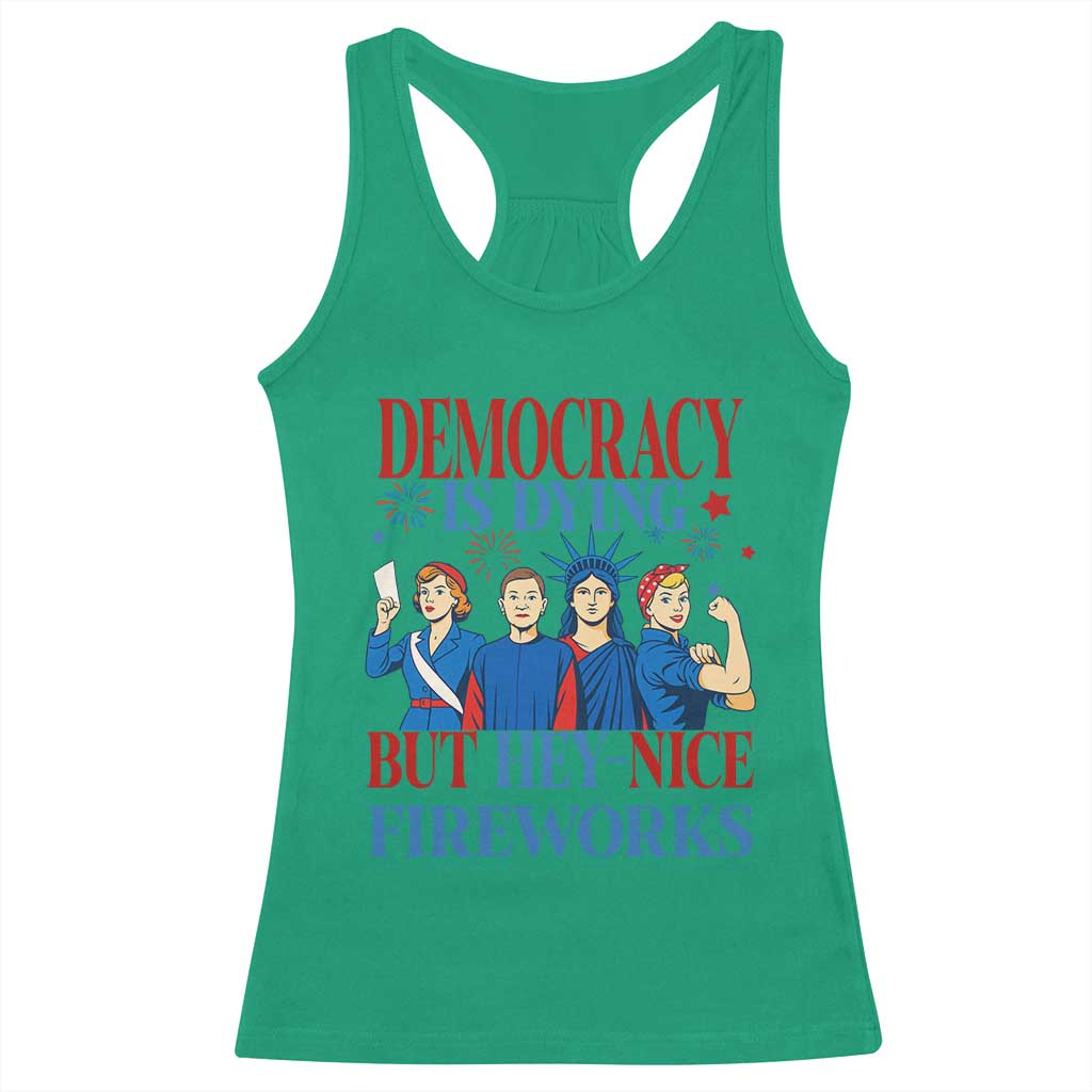 Vintage Feminist Americana Racerback Tank Top Democracy Is Dying But Hey Nice Fireworks Funny 4th Of July TS02 Irish Green Print Your Wear