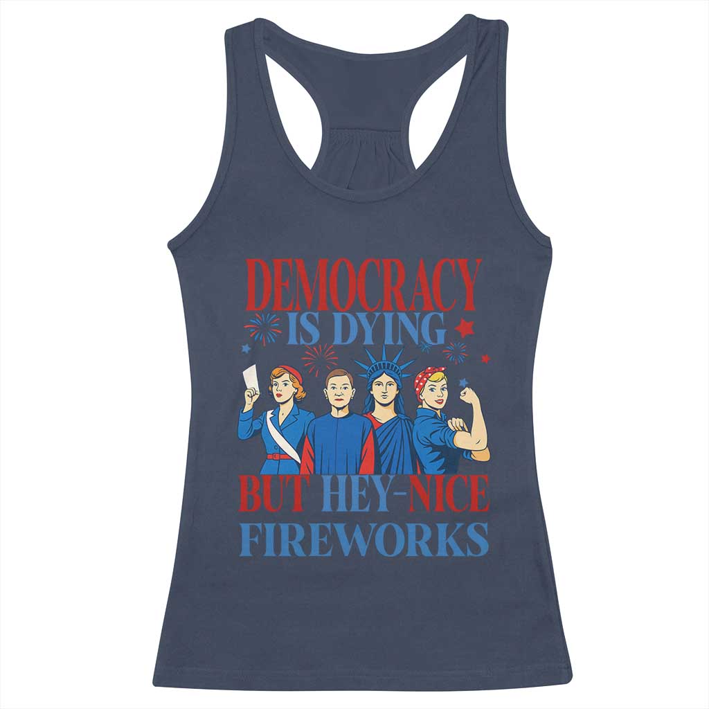 Vintage Feminist Americana Racerback Tank Top Democracy Is Dying But Hey Nice Fireworks Funny 4th Of July TS02 Navy Print Your Wear