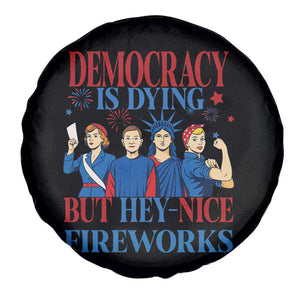 Vintage Feminist Americana Spare Tire Cover Democracy Is Dying But Hey Nice Fireworks Funny 4th Of July TS02 Print Your Wear