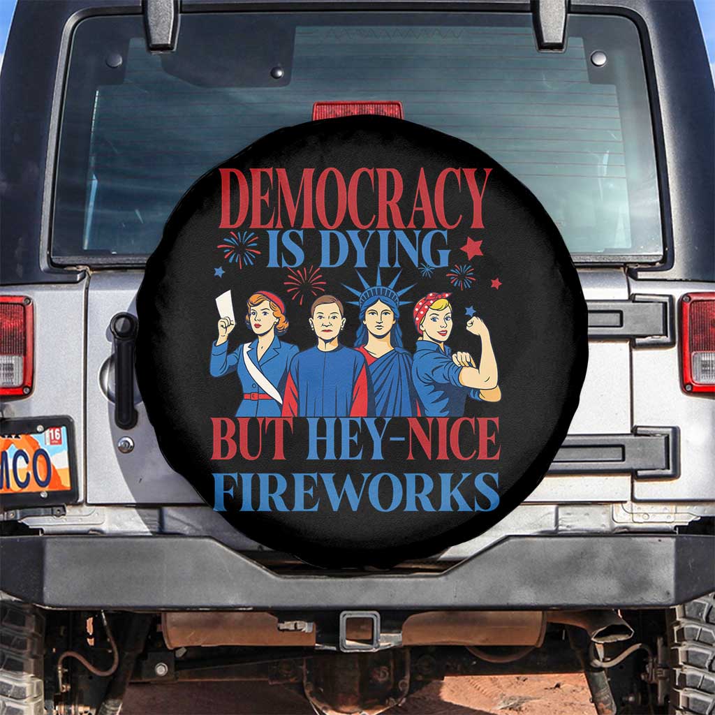Vintage Feminist Americana Spare Tire Cover Democracy Is Dying But Hey Nice Fireworks Funny 4th Of July TS02 No hole Black Print Your Wear