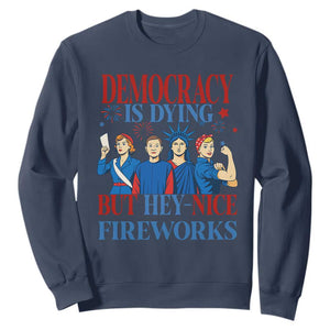 Vintage Feminist Americana Sweatshirt Democracy Is Dying But Hey Nice Fireworks Funny 4th Of July TS02 Navy Print Your Wear