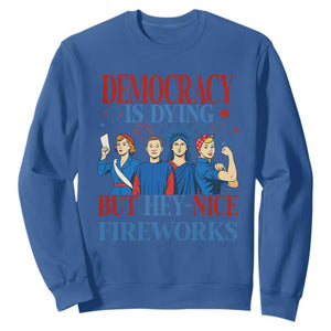 Vintage Feminist Americana Sweatshirt Democracy Is Dying But Hey Nice Fireworks Funny 4th Of July TS02 Royal Blue Print Your Wear