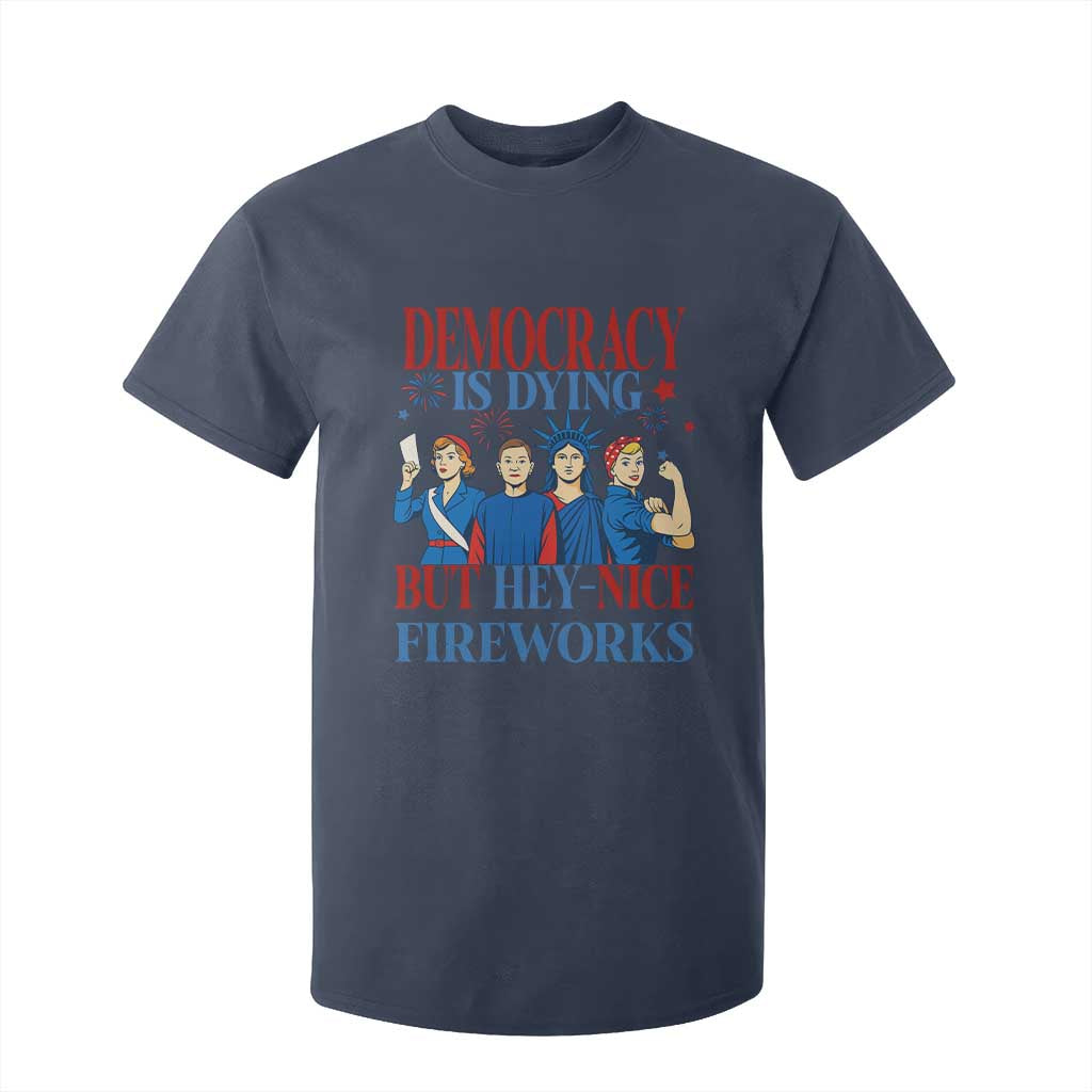 Vintage Feminist Americana T Shirt For Kid Democracy Is Dying But Hey Nice Fireworks Funny 4th Of July TS02 Navy Print Your Wear