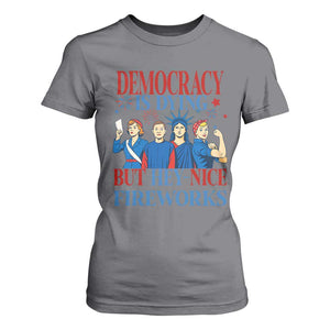 Vintage Feminist Americana T Shirt For Women Democracy Is Dying But Hey Nice Fireworks Funny 4th Of July TS02 Charcoal Print Your Wear