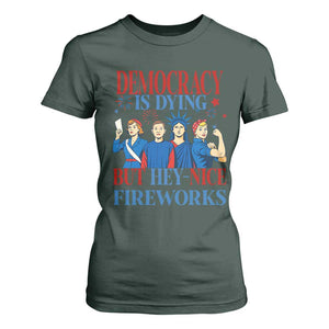 Vintage Feminist Americana T Shirt For Women Democracy Is Dying But Hey Nice Fireworks Funny 4th Of July TS02 Dark Forest Green Print Your Wear