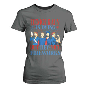 Vintage Feminist Americana T Shirt For Women Democracy Is Dying But Hey Nice Fireworks Funny 4th Of July TS02 Dark Heather Print Your Wear