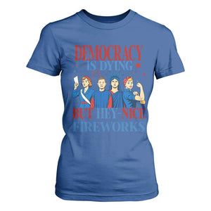 Vintage Feminist Americana T Shirt For Women Democracy Is Dying But Hey Nice Fireworks Funny 4th Of July TS02 Royal Blue Print Your Wear