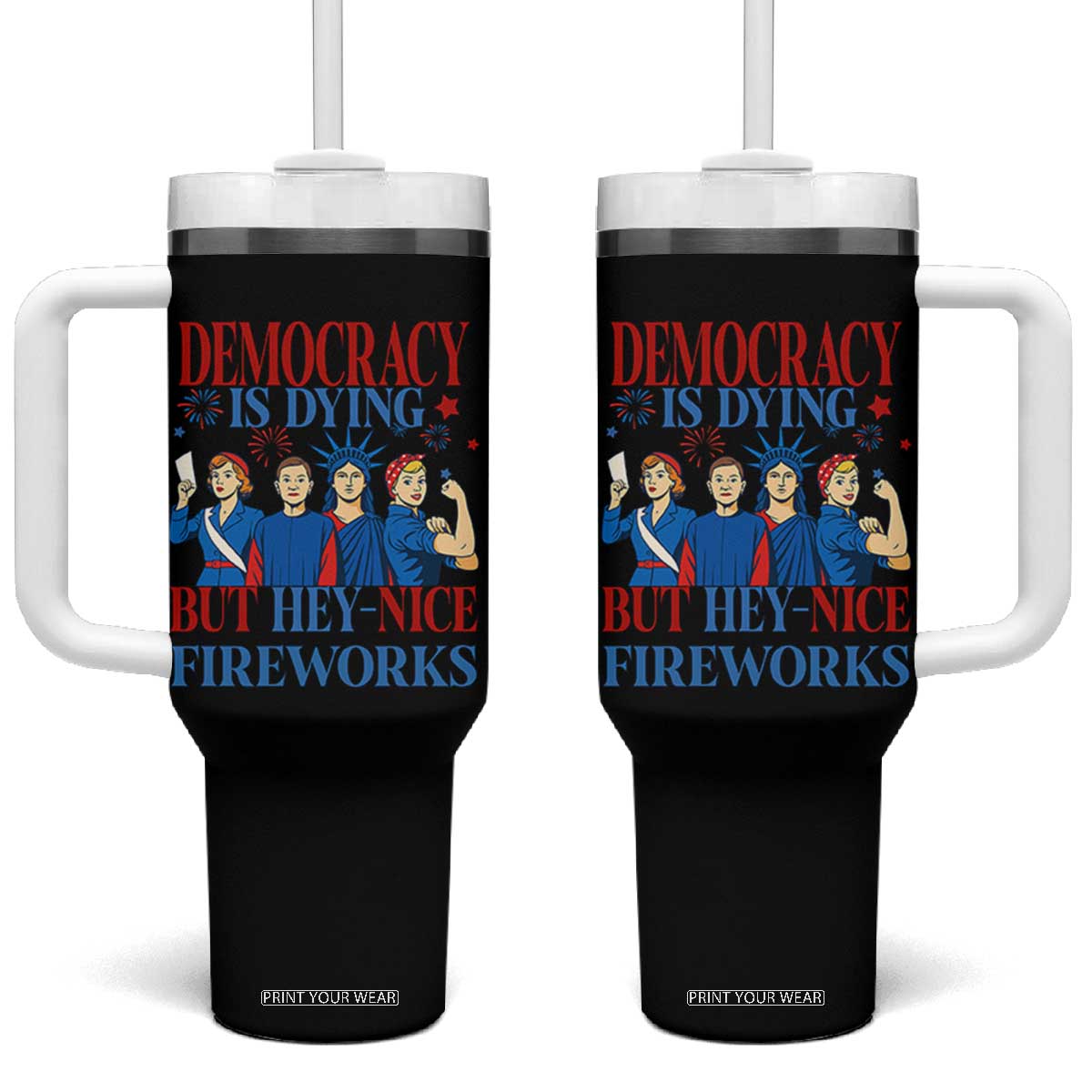 Vintage Feminist Americana Tumbler With Handle Democracy Is Dying But Hey Nice Fireworks Funny 4th Of July TS02 One Size: 40 oz Black Print Your Wear