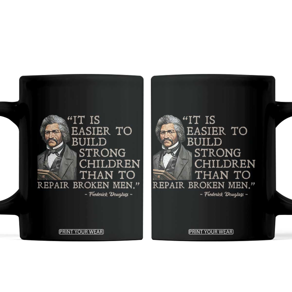Vintage Frederick Douglass Coffee Mug It Is Easier To Build Strong Children Than To Repair Broken Men TS02 Black Print Your Wear