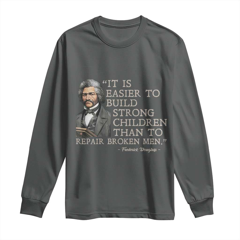 Vintage Frederick Douglass Long Sleeve Shirt It Is Easier To Build Strong Children Than To Repair Broken Men TS02 Dark Heather Print Your Wear