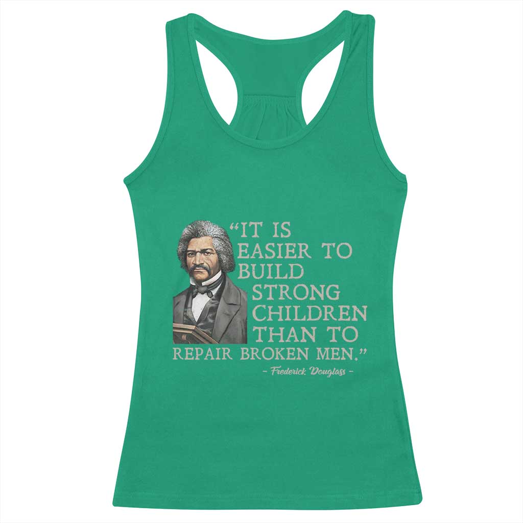 Vintage Frederick Douglass Racerback Tank Top It Is Easier To Build Strong Children Than To Repair Broken Men TS02 Irish Green Print Your Wear