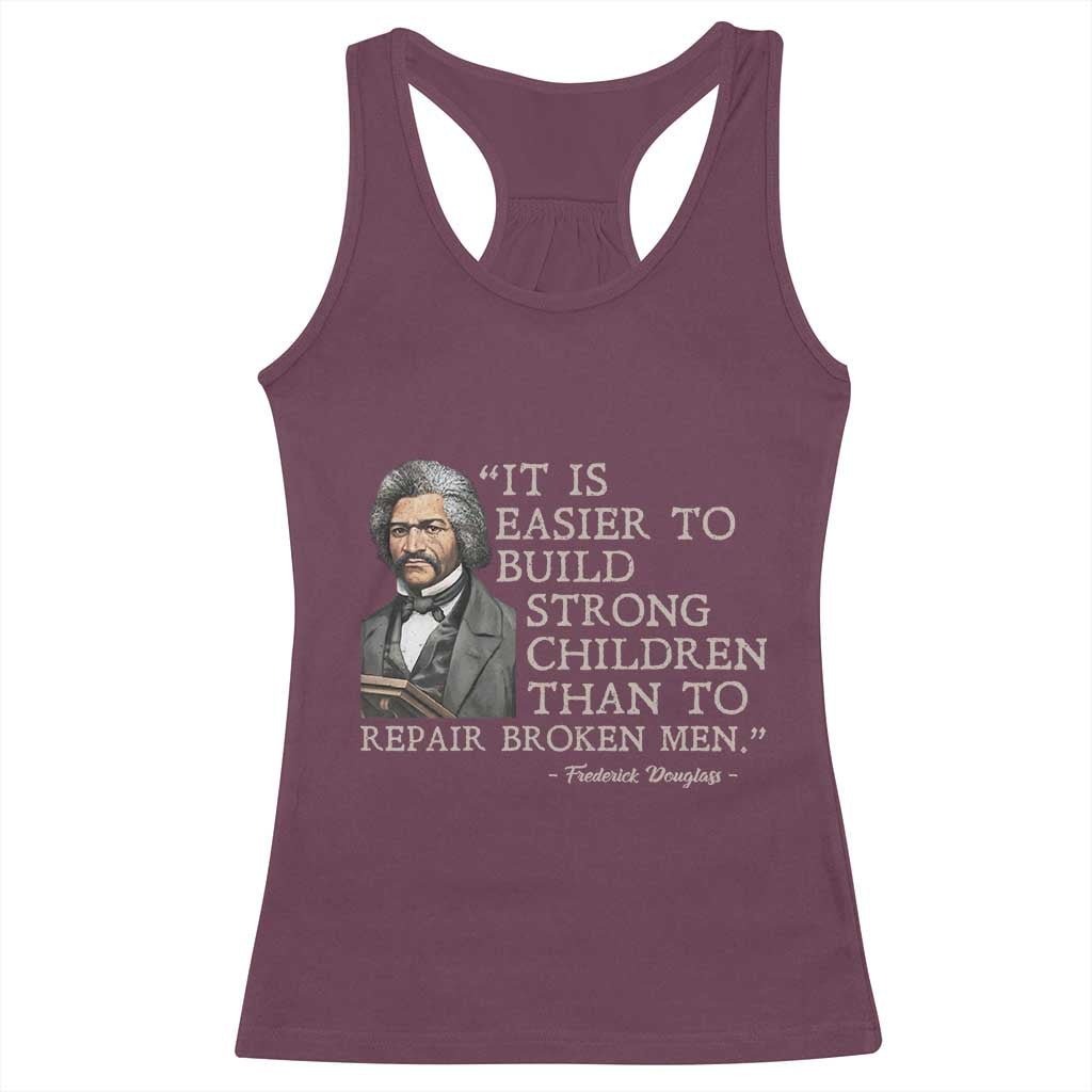 Vintage Frederick Douglass Racerback Tank Top It Is Easier To Build Strong Children Than To Repair Broken Men TS02 Maroon Print Your Wear