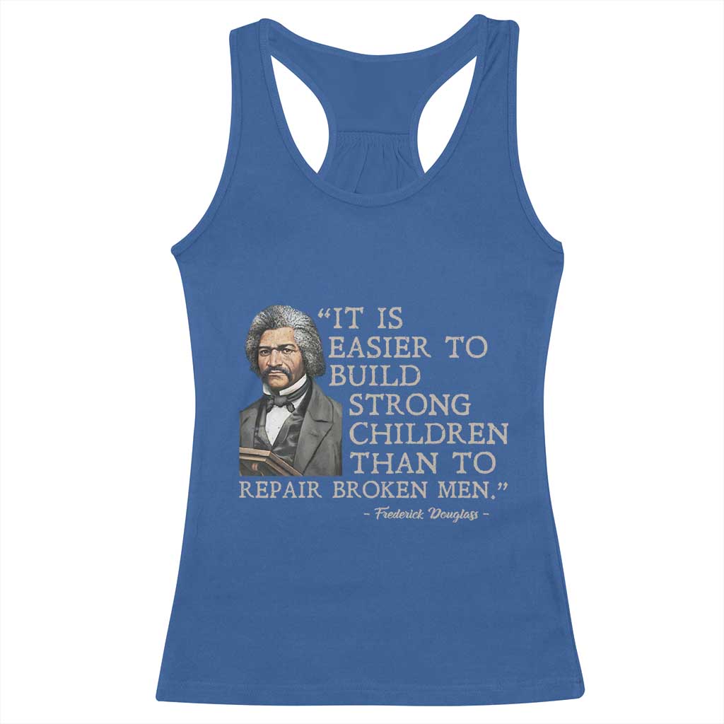 Vintage Frederick Douglass Racerback Tank Top It Is Easier To Build Strong Children Than To Repair Broken Men TS02 Royal Blue Print Your Wear