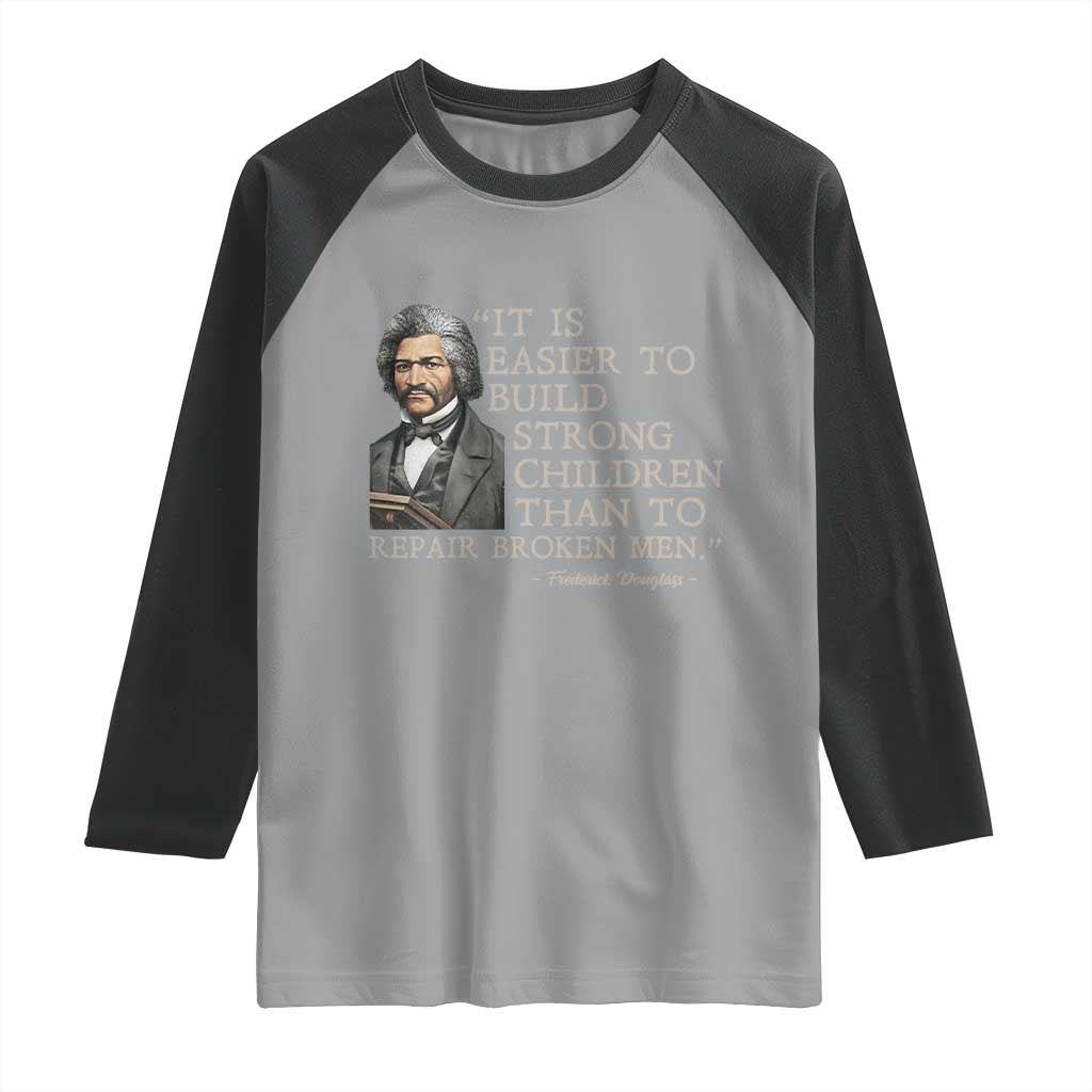 Vintage Frederick Douglass Raglan Shirt It Is Easier To Build Strong Children Than To Repair Broken Men TS02 Sport Gray Black Print Your Wear