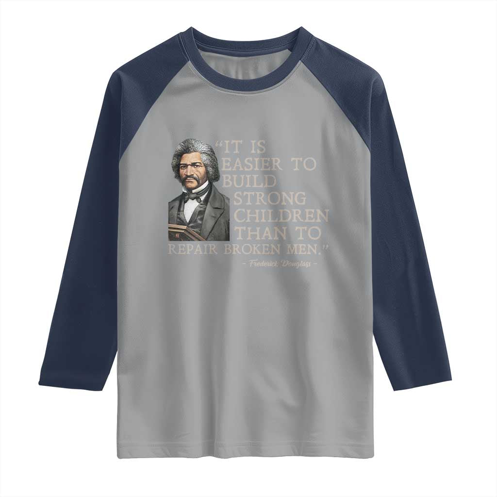 Vintage Frederick Douglass Raglan Shirt It Is Easier To Build Strong Children Than To Repair Broken Men TS02 Sport Gray Navy Print Your Wear