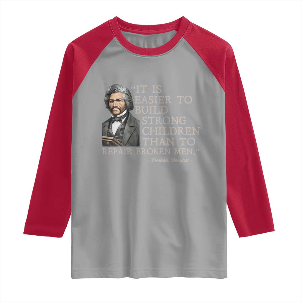 Vintage Frederick Douglass Raglan Shirt It Is Easier To Build Strong Children Than To Repair Broken Men TS02 Sport Gray Red Print Your Wear