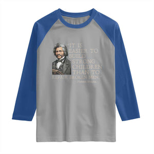 Vintage Frederick Douglass Raglan Shirt It Is Easier To Build Strong Children Than To Repair Broken Men TS02 Sport Gray Royal Print Your Wear