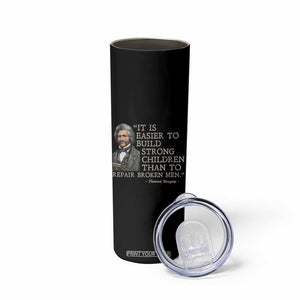 Vintage Frederick Douglass Skinny Tumbler It Is Easier To Build Strong Children Than To Repair Broken Men TS02 Print Your Wear