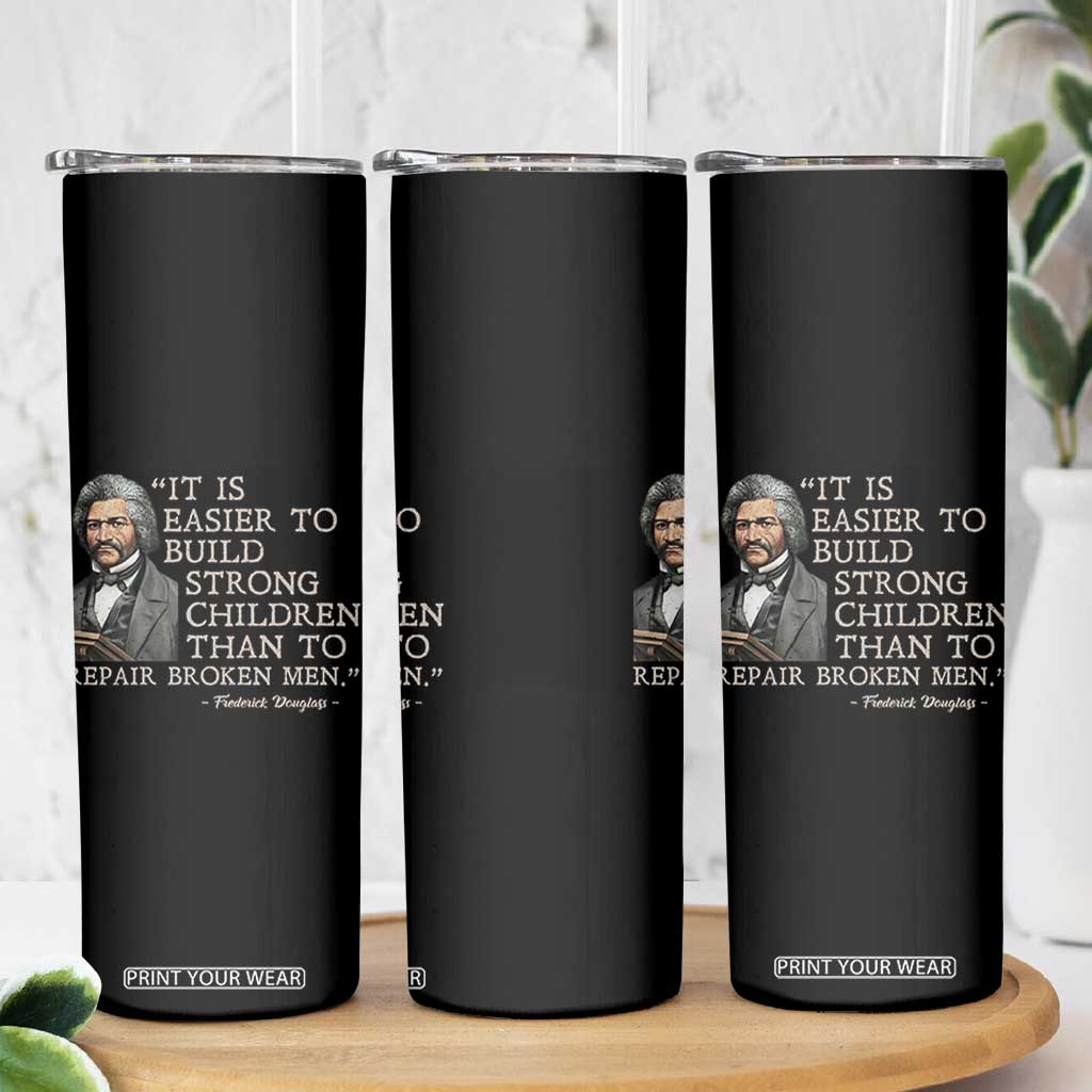 Vintage Frederick Douglass Skinny Tumbler It Is Easier To Build Strong Children Than To Repair Broken Men TS02 Print Your Wear