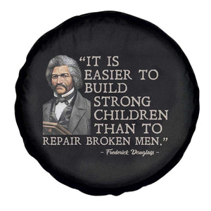Vintage Frederick Douglass Spare Tire Cover It Is Easier To Build Strong Children Than To Repair Broken Men TS02 Print Your Wear