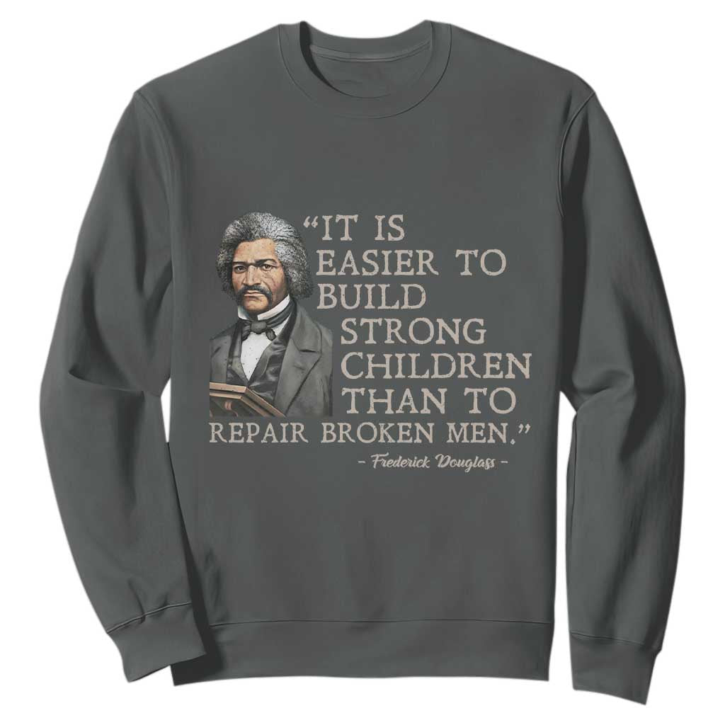 Vintage Frederick Douglass Sweatshirt It Is Easier To Build Strong Children Than To Repair Broken Men TS02 Dark Heather Print Your Wear