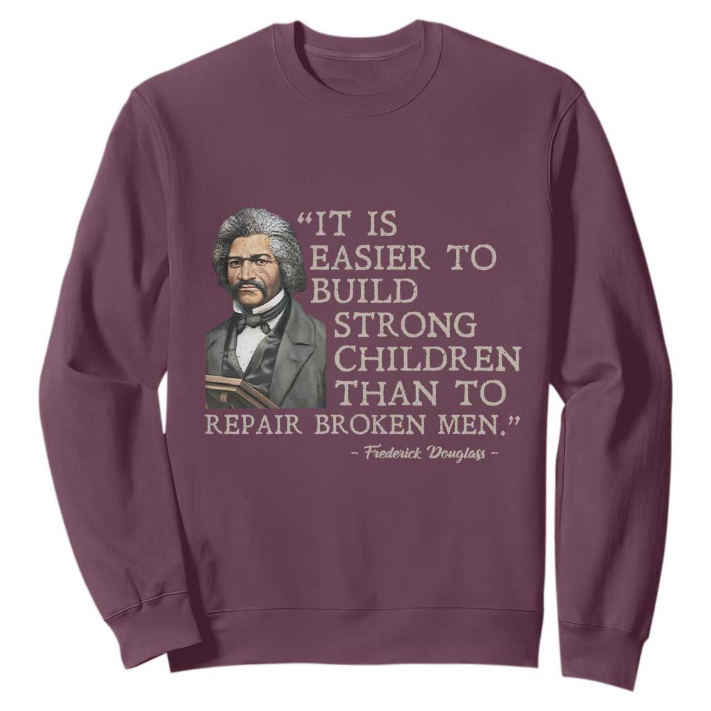 Vintage Frederick Douglass Sweatshirt It Is Easier To Build Strong Children Than To Repair Broken Men TS02 Maroon Print Your Wear