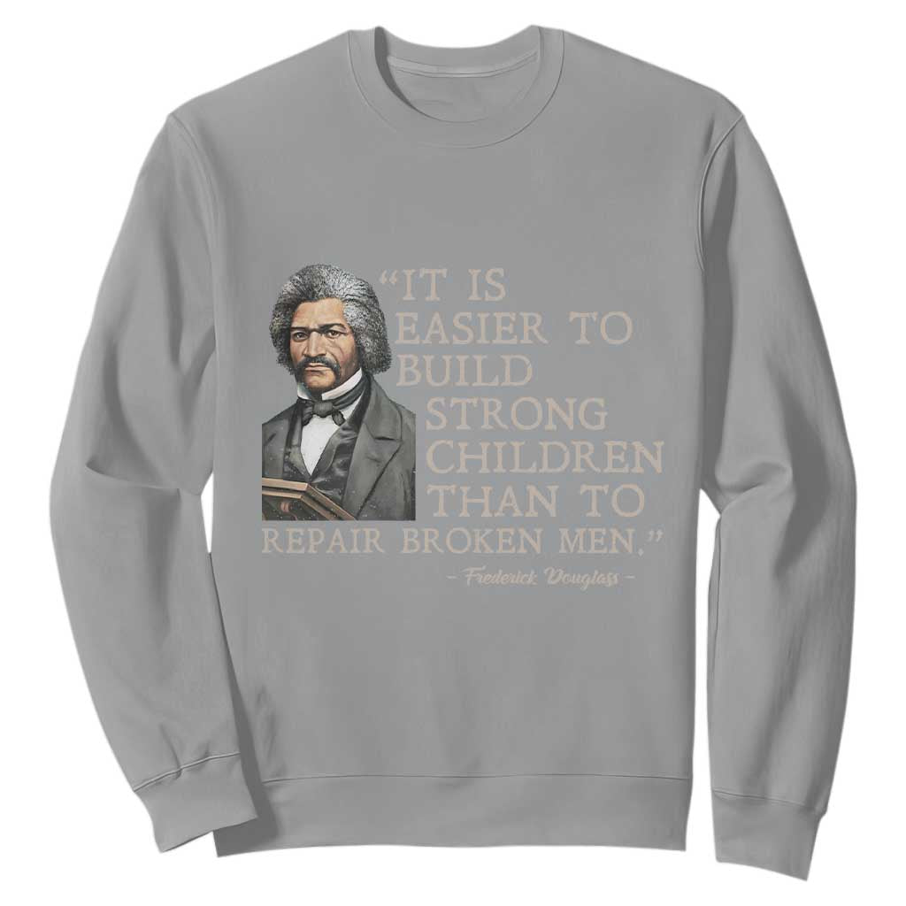 Vintage Frederick Douglass Sweatshirt It Is Easier To Build Strong Children Than To Repair Broken Men TS02 Sport Gray Print Your Wear
