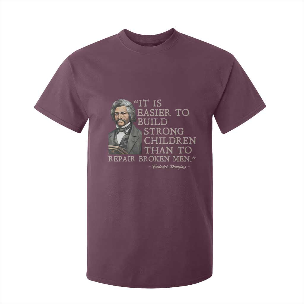 Vintage Frederick Douglass T Shirt For Kid It Is Easier To Build Strong Children Than To Repair Broken Men TS02 Maroon Print Your Wear