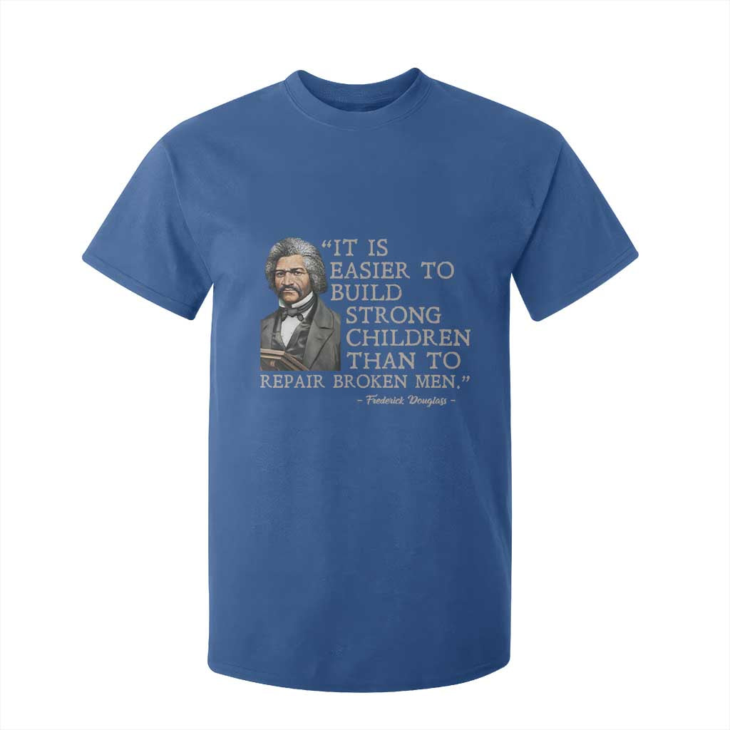 Vintage Frederick Douglass T Shirt For Kid It Is Easier To Build Strong Children Than To Repair Broken Men TS02 Royal Blue Print Your Wear