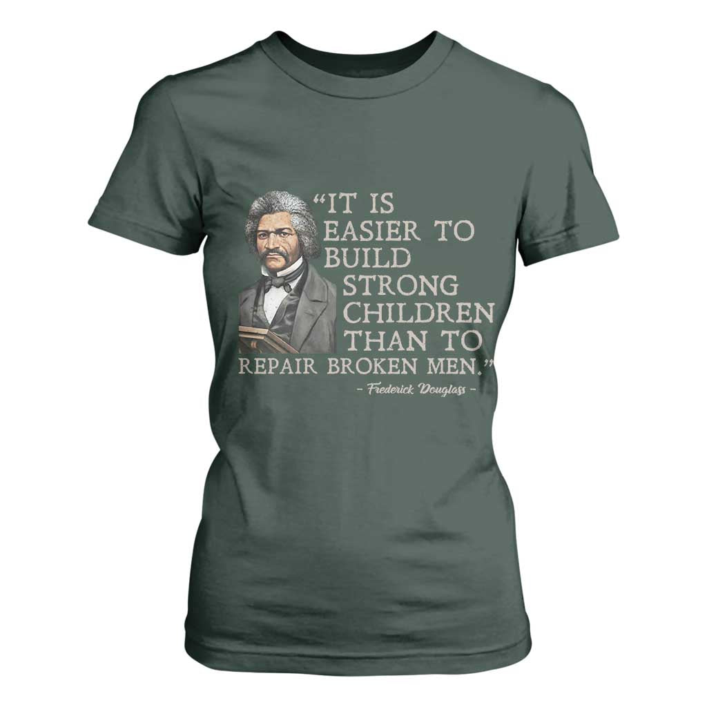 Vintage Frederick Douglass T Shirt For Women It Is Easier To Build Strong Children Than To Repair Broken Men TS02 Dark Forest Green Print Your Wear